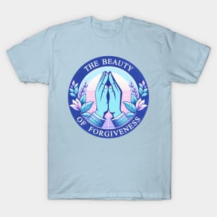 The Beauty of Forgiveness T-Shirt